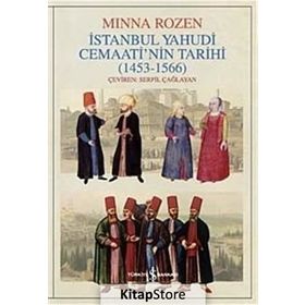 İSTANBUL YAHUDI CEMAATININ TARIHI OLUŞUM YILLARI (1453-1566) - MINNA ROZEN