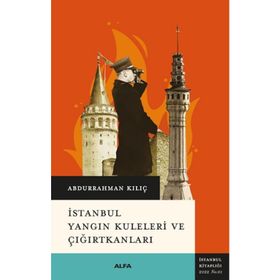 İstanbul Yangın Kuleleri ve Çığırtkanları - Abdurrahman Kılıç