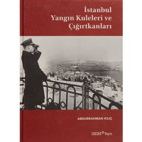 İstanbul Yangın Kuleleri ve Çığırtkanları - Abdurrahman Kılıç
