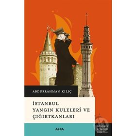 İstanbul Yangın Kuleleri ve Çığırtkanları - Abdurrahman Kılıç
