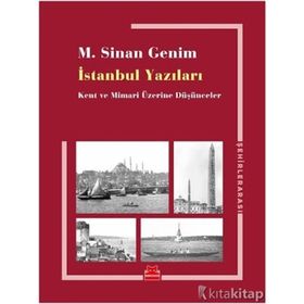 İstanbul Yazıları-Kent ve Mimari Üzerine Düşünceler - M. Sinan Genim