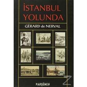 İSTANBUL YOLUNDA - GERARD DE NERVAL