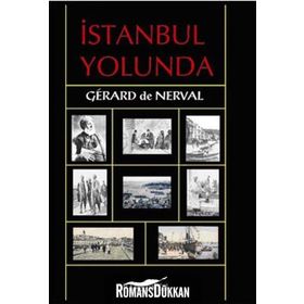 İSTANBUL YOLUNDA - GERARD DE NERVAL