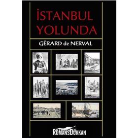 İSTANBUL YOLUNDA - GERARD DE NERVAL