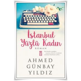 İSTANBUL YÜZLÜ KADIN - AHMED GÜNBAY YILDIZ