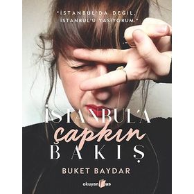 İstanbul’a Çapkın Bakış - Buket Baydar