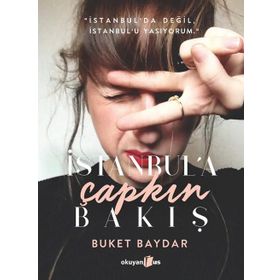 İstanbul’a Çapkın Bakış - Buket Baydar