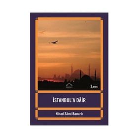 İSTANBUL'A DAIR - NIHAD SÂMI BANARLI