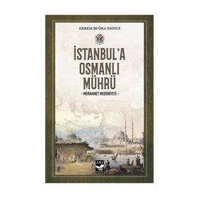 İstanbul'a Osmanlı Mührü - Ekrem Buğra Ekinci