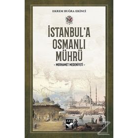 İstanbul'a Osmanlı Mührü - Ekrem Buğra Ekinci