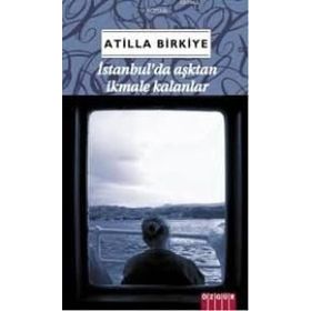 İSTANBULDA AŞKTAN İKMALE KALANLAR - ATILLA BIRKIYE