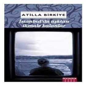 İSTANBULDA AŞKTAN İKMALE KALANLAR - ATILLA BIRKIYE