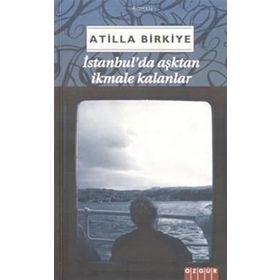 İSTANBULDA AŞKTAN İKMALE KALANLAR - ATILLA BIRKIYE