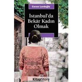 İstanbul'da Bekar Kadın Olmak - Ceren Lordoğlu