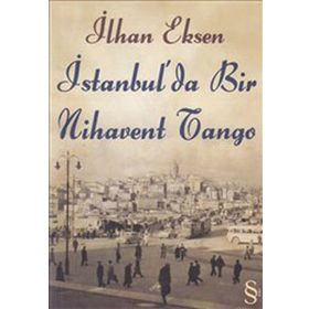 İSTANBUL'DA BIR NIHAVENT TANGO - İLHAN EKSEN