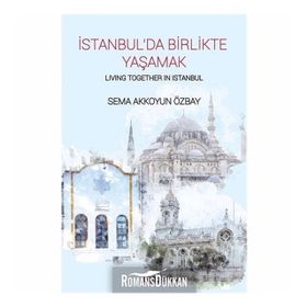 İstanbul'da Birlikte Yaşamak-Living Together In Istanbul - Sema Akkoyun Özbay