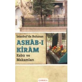İSTANBUL'DA BULUNAN ASHAB-I KIRAM KABIR VE MAKAMLARI - CAFER E. BABADAĞLI