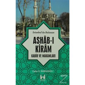 İSTANBUL'DA BULUNAN ASHAB-I KIRAM KABIR VE MAKAMLARI - CAFER E. BABADAĞLI