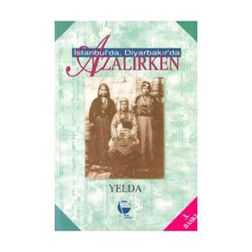 İSTANBUL'DA, DİYARBAKIR'DA AZALIRKEN - YELDA
