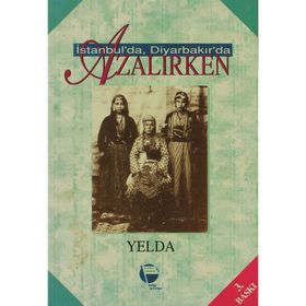 İSTANBUL'DA, DİYARBAKIR'DA AZALIRKEN - YELDA