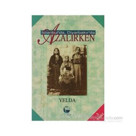 İSTANBUL'DA, DİYARBAKIR'DA AZALIRKEN - YELDA
