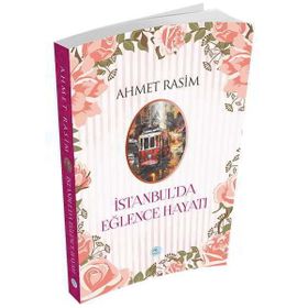 İstanbulda Eğlence Hayatı - Ahmet Rasim