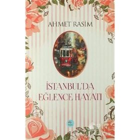 İstanbulda Eğlence Hayatı - Ahmet Rasim