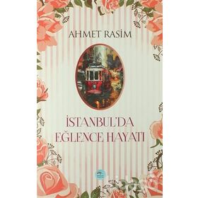 İstanbulda Eğlence Hayatı - Ahmet Rasim