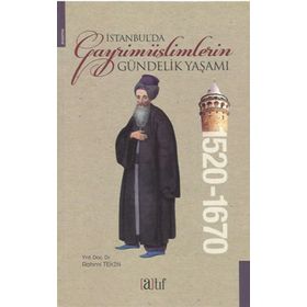 İstanbul’da Gayrimüslimlerin Gündelik Yaşamı 1520-1670 - Rahmi Tekin