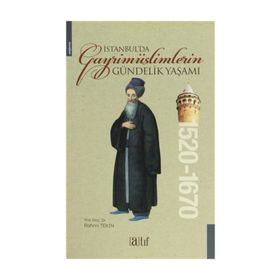 İstanbul’da Gayrimüslimlerin Gündelik Yaşamı 1520-1670 - Rahmi Tekin