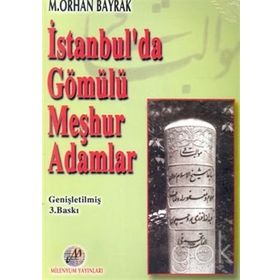 İSTANBUL´DA GÖMÜLÜ MEŞHUR ADAMLAR - M. ORHAN BAYRAK