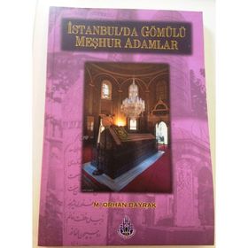 İSTANBUL´DA GÖMÜLÜ MEŞHUR ADAMLAR - M. ORHAN BAYRAK