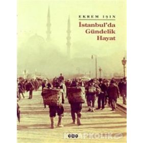 İSTANBUL'DA GÜNDELIK HAYAT BELDE-I ŞAHANENIN CUMHURIYET DÖNEMINDE ERMENILER - LEVON PANOS DABAĞYAN