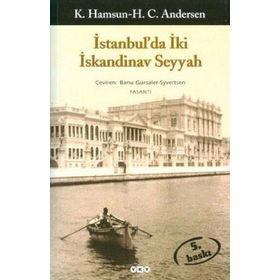 İSTANBUL´DA İKİ İSKANDİNAV SEYYAH - KNUT HAMSUN; HANS CHRISTIAN ANDERSEN
