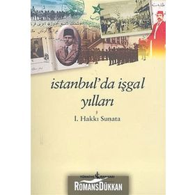 İSTANBUL'DA İŞGAL YILLARI - İSMAİL HAKKI SUNATA