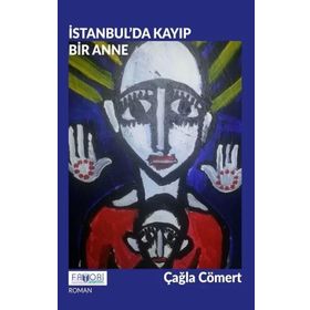 İstanbul’da Kayıp Bir Anne - Çağla Cömert - Favori Yayınları