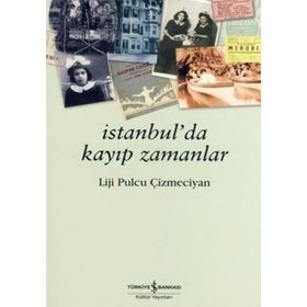 İSTANBULDA KAYIP ZAMANLAR - LIJI PULCU ÇİZMECİYAN