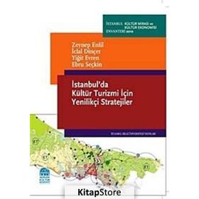 İSTANBULDA KÜLTÜR TURIZMI İÇİN YENİLİKÇİ STRATEJILER - ZEYNEP ENLIL;İCLAL DİNÇER;YİĞİT EVREN;EBRU SEÇKİN