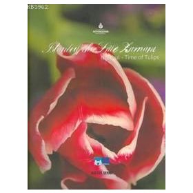 İSTANBUL'DA LALE ZAMANI İSTANBUL - TIME OF THE TULIPS - KOLEKTIF