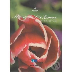 İSTANBUL'DA LALE ZAMANI İSTANBUL - TIME OF THE TULIPS - KOLEKTIF