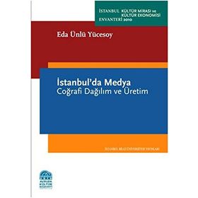İSTANBULDA MEDYA COĞRAFİ DAĞILIM VE ÜRETİM - EDA ÜNLÜ YÜCESOY