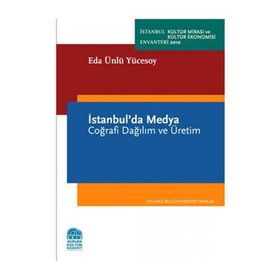 İSTANBULDA MEDYA COĞRAFİ DAĞILIM VE ÜRETİM - EDA ÜNLÜ YÜCESOY
