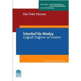 İSTANBULDA MEDYA COĞRAFİ DAĞILIM VE ÜRETİM - EDA ÜNLÜ YÜCESOY