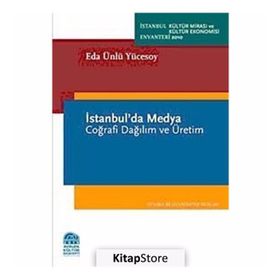İSTANBULDA MEDYA COĞRAFİ DAĞILIM VE ÜRETİM - EDA ÜNLÜ YÜCESOY