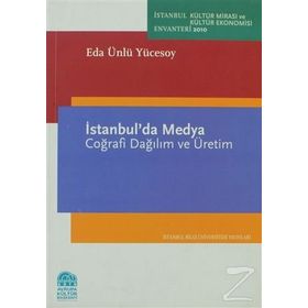 İSTANBULDA MEDYA COĞRAFİ DAĞILIM VE ÜRETİM - EDA ÜNLÜ YÜCESOY