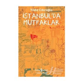 İstanbul'da Mutfaklar - Yıldız Cıbıroğlu