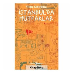 İstanbul'da Mutfaklar - Yıldız Cıbıroğlu