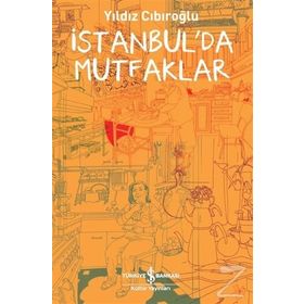 İstanbul'da Mutfaklar - Yıldız Cıbıroğlu