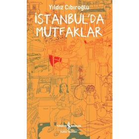 İstanbul'da Mutfaklar - Yıldız Cıbıroğlu