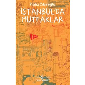 İstanbul'da Mutfaklar - Yıldız Cıbıroğlu